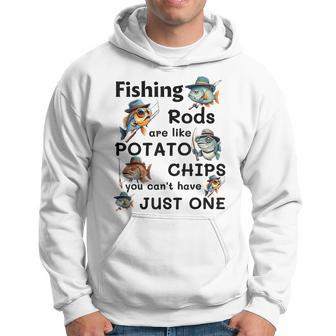 Fishing Rods Are Like Potato Chips You Can't Have Just One Hoodie - Seseable