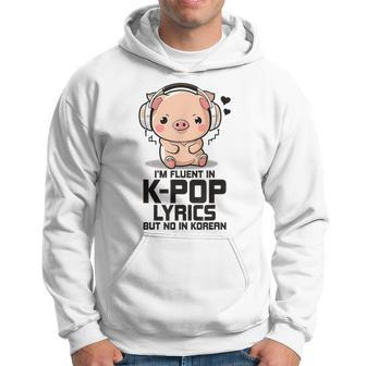 Fluent In Kpop Lyrics Bias K Pop Pig Merch K-Pop Merchandise Hoodie - Monsterry