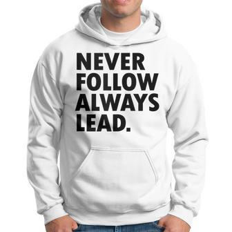 Never Follow Always Lead Leadership Motivation Grind Hoodie - Monsterry