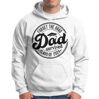 Forget The Grad Dad Survived Senior Graduation Class Of 2024 Hoodie - Seseable