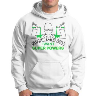 Forget Lab Safety I Want Super Powers Chemistry Hoodie - Monsterry DE