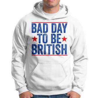 4Th Of July Bad Day To Be British Hoodie - Thegiftio UK