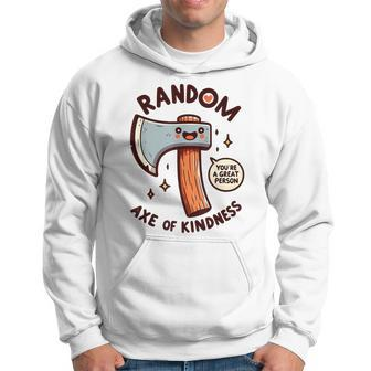 Axe Saying Random Acts Of Kindness Axe Throwing Pun Hoodie - Monsterry AU