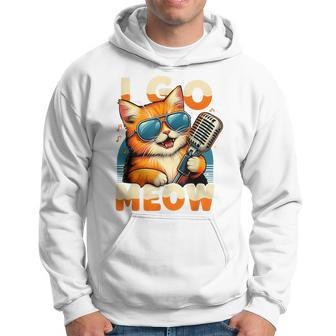 Cat Owner I Go Meow Singing Cat Meme Cat Lovers Hoodie - Monsterry