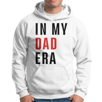 In My Dad Era Lover Groovy Retro Daddy Fathers Day Hoodie - Seseable