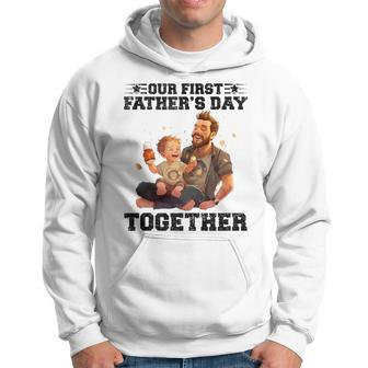 Dad And Son Our First Fathers Day Together Fathers Day Hoodie - Seseable