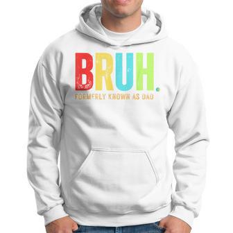 Fathers Day For Dads Bruh Formerly Known As Dad Hoodie - Thegiftio UK
