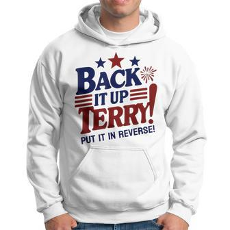 Fourth Of July Back It Up Terry Put It In Reverse Hoodie - Monsterry DE