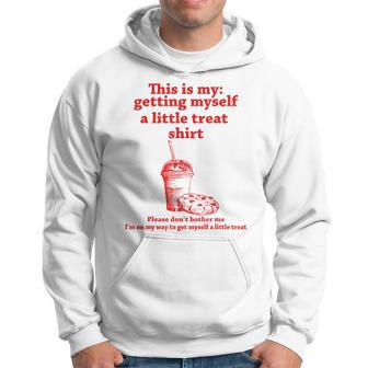This Is My Getting Myself A Little Treat Hoodie - Thegiftio UK