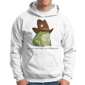 You Just Yee'd Your Last Haw Partner Cowboy Frog Meme Hoodie - Seseable