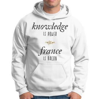 Knowledge Is Power France Is Bacon Meme Hoodie - Monsterry DE