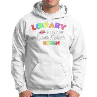 Library Where Adventures Begin Librarian Book Lover Hoodie - Thegiftio UK