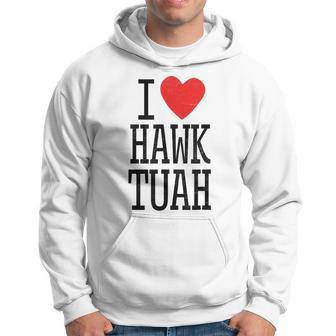 I Love Hawk Tuah Heart Guy Spit Joke Wet That Thang Hoodie - Thegiftio UK