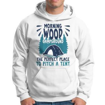 Morning Wood Campground Camping Offensive Humor Hoodie - Monsterry