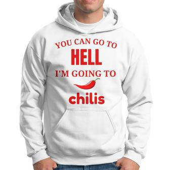 Saying You Can Go To Hell I'm Going To Chilis Hoodie - Thegiftio UK