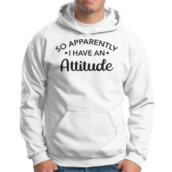 Graphic For So Apparently I Have An Attitude Hoodie - Monsterry DE