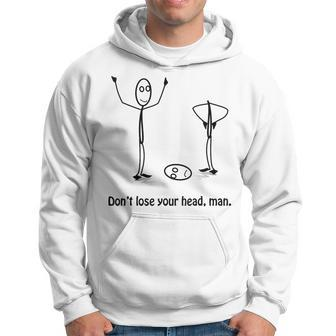 Stickman Don't Lose Your Head Man Stick Figure Lover Hoodie - Monsterry DE