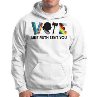Vote Like Ruth Sent You Feminists Lgbt Apparel Hoodie - Seseable