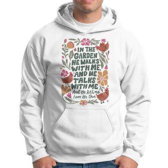 In The Garden He Walks With Me And He Talks With Me Hoodie - Thegiftio UK