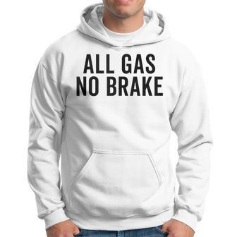 All Gas No Brake Zach Agbn New York Inspirational Quote Hoodie - Monsterry AU