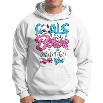 Gender Reveal Goals Or Bows Daddy Loves You Soccer Hoodie - Monsterry AU
