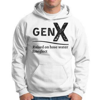 Generation X Gen X Raised On Hose Water And Neglect Hoodie - Seseable
