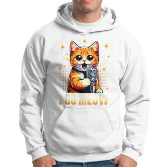 I Go Meow Cat Lovers Singing Cat Meme Cat Owner Hoodie - Monsterry AU