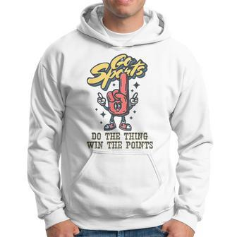 Go Sports Do The Things Win The Points Hooray Sports Hoodie - Thegiftio UK