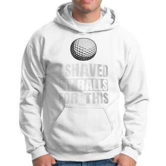 Golf I Shaved My Balls For This Hoodie - Monsterry UK