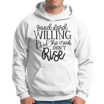 Good Lord Willing Creek Don't Rise T Hoodie - Monsterry DE