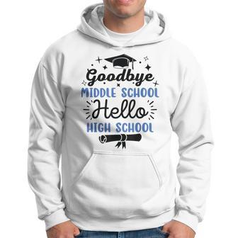 Goodbye Middle School Hello High School Graduation Hoodie - Monsterry DE