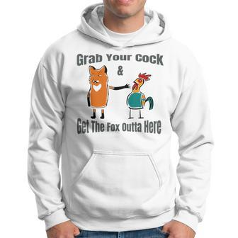 Grab Your Cock & Get The Fox Outta Here Pun Hoodie - Monsterry