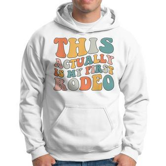 Groovy This Actually Is My First Rodeo Cowboy Cowgirl Hoodie - Seseable