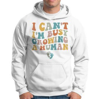 Groovy I Can't I'm Busy Growing A Human For Pregnant Women Hoodie - Thegiftio UK