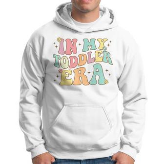 Groovy In My Toddler Era Hoodie - Monsterry DE