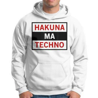 Hakuna Ma Techno Cool Electro Music Lover Quote Hoodie - Monsterry CA