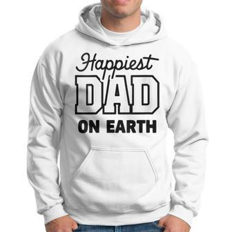 Happiest Dad On Earth Papa Daddy Happy Father's Day Hoodie - Seseable