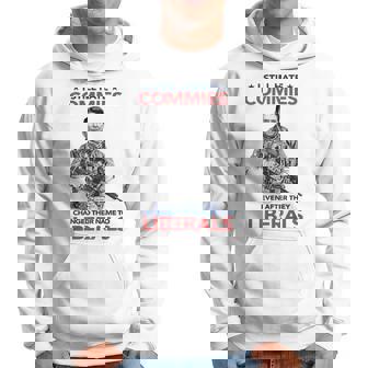 I Still Hate Commies Even After They Changed Their Name Hoodie | Mazezy
