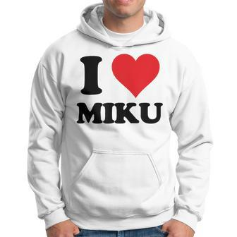I Heart Miku First Name I Love Personalized Stuff Hoodie - Monsterry