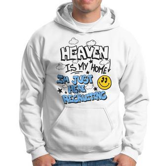 Heaven Is My Home I'm Just Here Recruiting On Back Hoodie - Thegiftio UK
