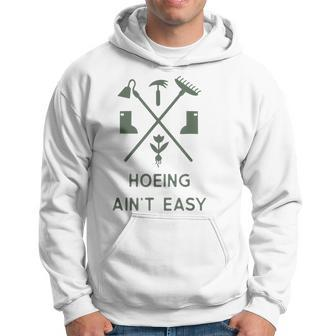 Hoeing Ain't Easy Gardening Hoodie | Mazezy