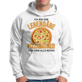 Ich Bin Der Legendary Pizza Baker Der Weltbeste Pizzabäcker Hoodie - Seseable