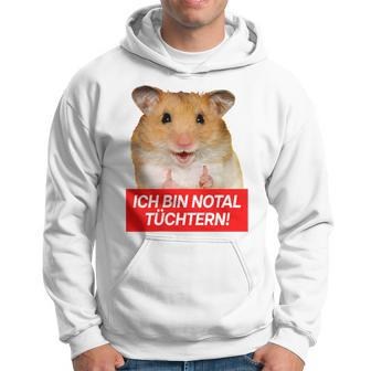 Ich Bin Notal Tüchtern Hamster Meme Total Schüchtern Hoodie - Seseable