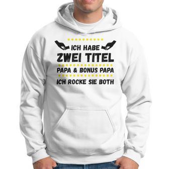 Ich Habe Zwei Titel Papa Und Bonus Papa Rocke Sie Both Kapuzenpullover - Geschenkecke