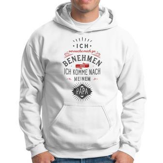 Ichersuche Mich Zu Benehmen Aber Ich Komme Nach Papa Fun Raglan Kapuzenpullover - Geschenkecke