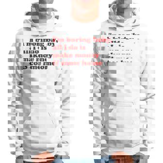 I'm Boring Baby All I Do Is Make Money And Come Home Hoodie | Mazezy