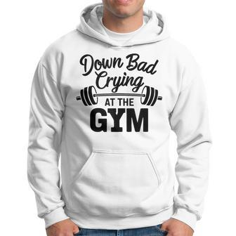 Now I'm Down Bad Crying At The Gym Hoodie - Seseable