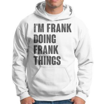 I'm Frank Doing Frank Things For Frank Name Hoodie - Seseable