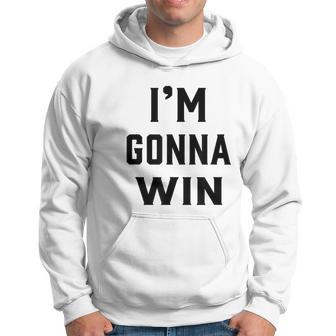 I'm Gonna Win Hoodie - Monsterry