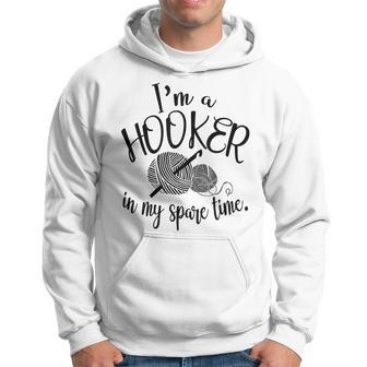 I'm A Hooker In My Spare Time Crocheting Hoodie - Seseable